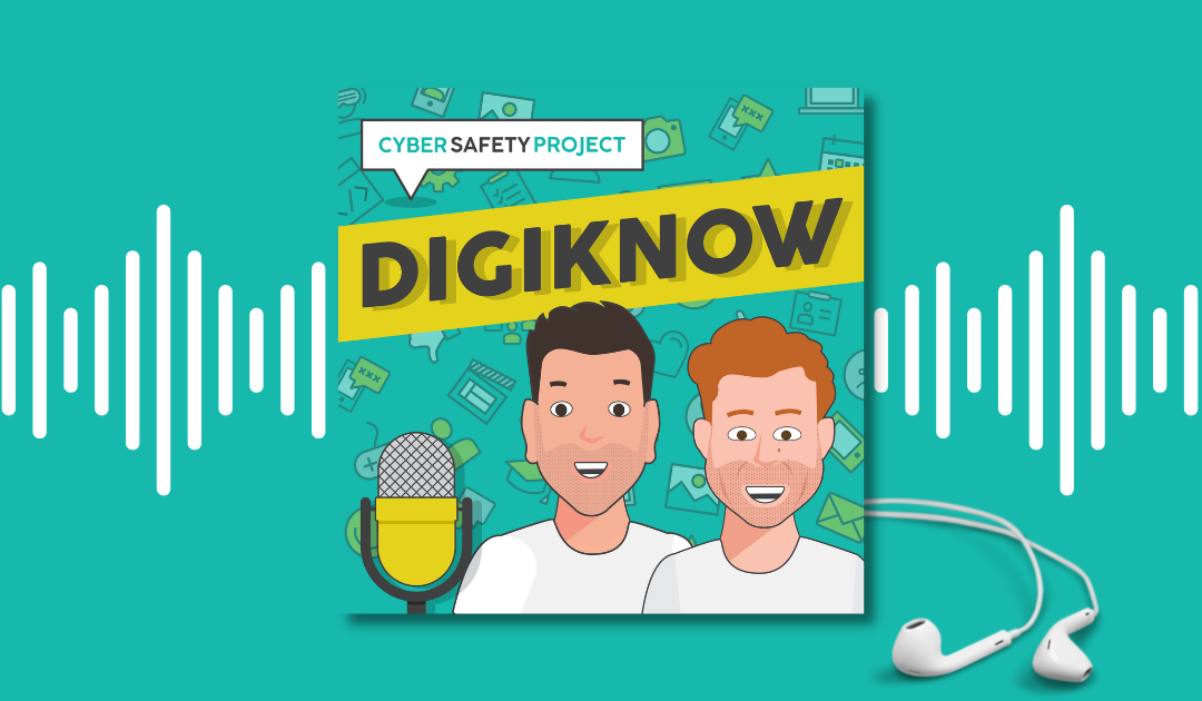 DigiKnow Podcast: byte-sized conversations to keep your family safe online